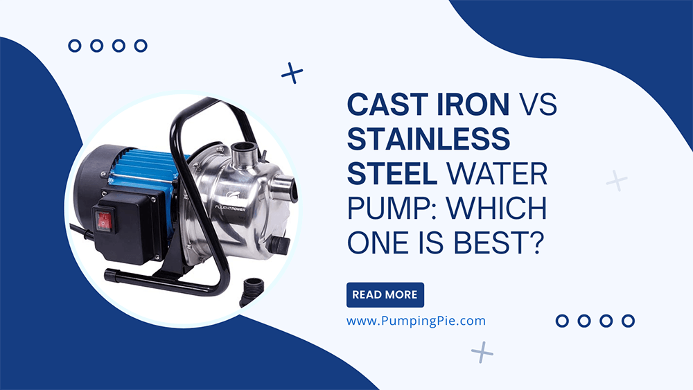 Cast Iron vs Stainless Steel Water Pump