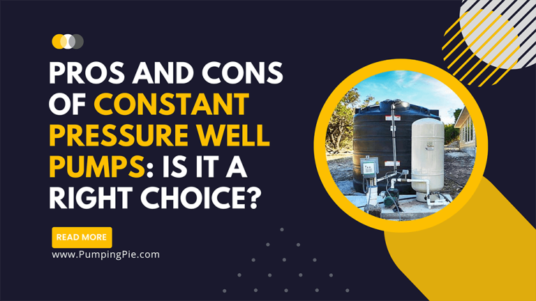 Pros And Cons Of Constant Pressure Well Pump: Is It A Right Choice?