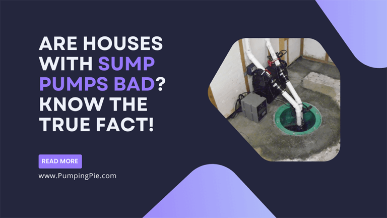Are Houses with Sump Pumps Bad? Know The True Fact!