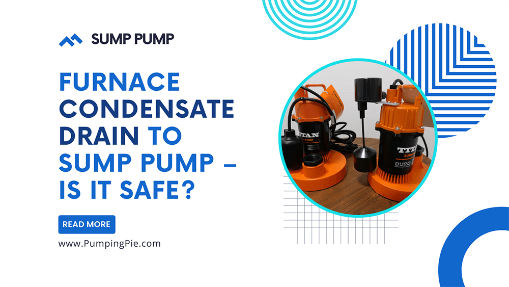 Furnace Condensate Drain to Sump Pump – Is It Safe