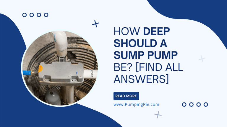 How Deep Should A Sump Pump Be? [Find All Answers]