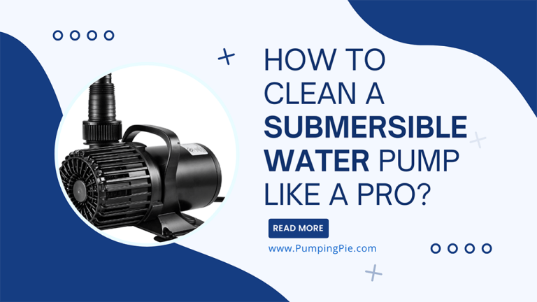 How To Clean a Submersible Pump Like a Pro?