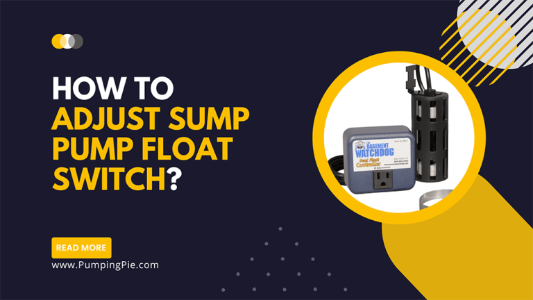 How to Adjust Sump Pump Float Switch? [4 Easy Steps]