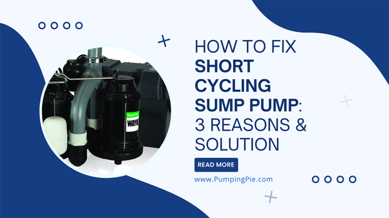 How to Fix Short Cycling Sump Pump: 3 Reasons & Solution