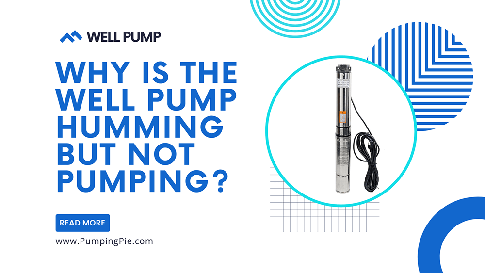 Why Is The Well Pump Humming But Not Pumping