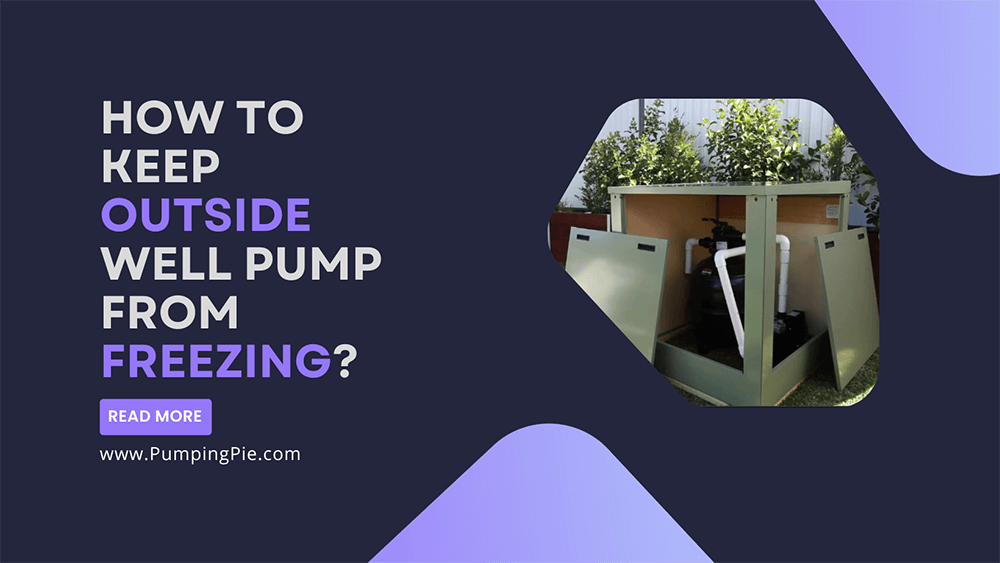 How To Keep Outside Well Pump From Freezing